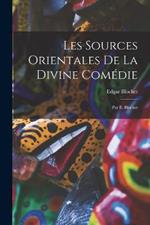Les Sources Orientales De La Divine Comedie: Par E. Blochet