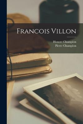 Francois Villon - Pierre Champion - cover