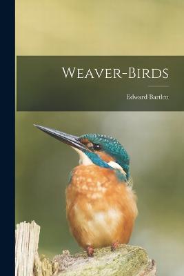 Weaver-Birds - Edward Bartlett - cover