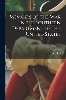 Memoirs of the war in the Southern Department of the United States; Volume 1 - Henry Lee - cover
