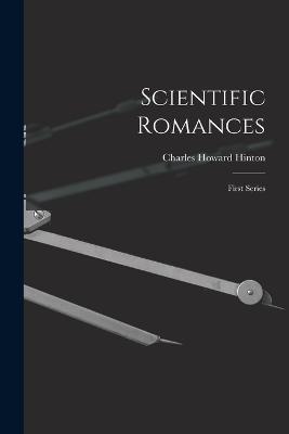 Scientific Romances: First Series - Charles Howard Hinton - cover