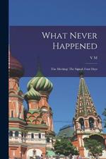 What Never Happened: The Meeting; The Signal; Four Days