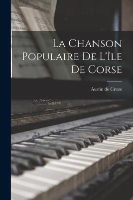 La chanson populaire de l'île de Corse - Croze Austin De - cover