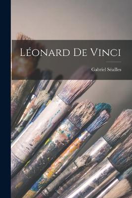 Léonard de Vinci - Séailles Gabriel 1852-1922 - cover