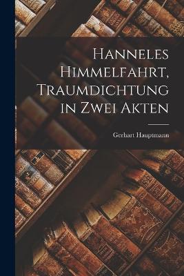 Hanneles Himmelfahrt, Traumdichtung in zwei Akten - Gerhart Hauptmann - cover
