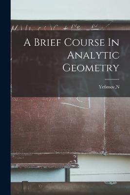 A Brief Course In Analytic Geometry - N Yefimov - cover