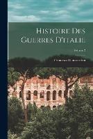 Histoire Des Guerres D'italie; Volume 2 - Francesco Guicciardini - cover