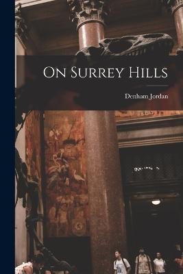 On Surrey Hills - Denham Jordan - cover