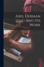 Axel Herman Haig And His Work