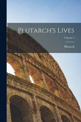 Plutarch's Lives; Volume 1 - cover