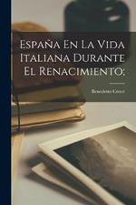 Espana En La Vida Italiana Durante El Renacimiento;
