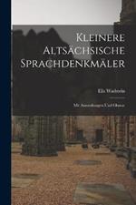 Kleinere Altsachsische Sprachdenkmaler: Mit Anmerkungen Und Glossar