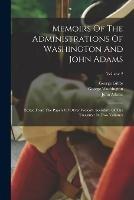 Memoirs Of The Administrations Of Washington And John Adams: Edited From The Papers Of Oliver Wolcott, Secretary Of The Treasury: In Two Volumes; Volume 2 - George Washington,John Adams,Oliver Wolcott - cover