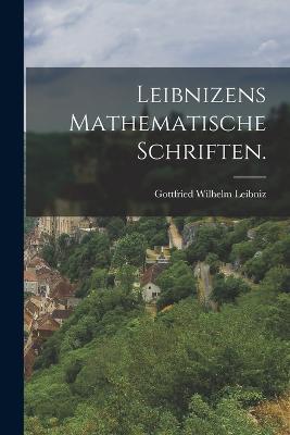 Leibnizens mathematische Schriften. - cover