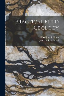 Practical Field Geology - John Herbert Farrell - cover
