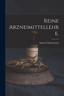 Reine Arzneimittellehre. - Samuel Hahnemann - cover