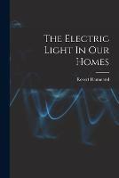 The Electric Light In Our Homes - Robert Hammond - cover