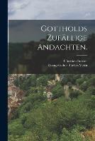 Gottholds Zufallige Andachten. - Christian Scriver,Evangelischer Bucher-Verin - cover