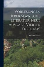 Vorlesungen ueber Slawische Literatur, Neue Ausgabe, Vierter Theil, 1849