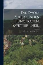 Die Zwölf Schlafenden Jungfrauen, zweyter Theil.
