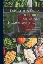 Exposition De La Doctrine Medicale Homoeopathique: Ou Organon De L'art De Guerir...