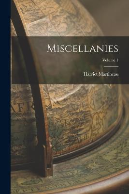 Miscellanies; Volume 1 - Harriet Martineau - cover