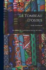 Le Tombeau D'osiris: Monographie De La Découverte Faite En 1897-1898...