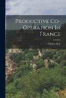 Productive Co-operation In France - Charles Gide - cover