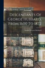 Descendants Of George Hubbard, From 1600 To 1872
