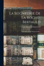 La Seigneurie De La Roche-bertauld: Genealogie De La Maison Grellet...