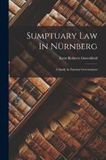 Sumptuary Law In Nurnberg: A Study In Paternal Government