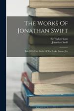 The Works Of Jonathan Swift: Tale Of A Tub. Battle Of The Books. Poems [etc