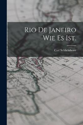 Rio De Janeiro wie es ist. - Carl Schlichthorst - cover