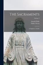 The Sacraments: A Dogmatic Treatise; Volume 3