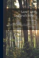 Sanitary Engineering: A Guide To The Construction Of Works Of Sewerage And House Drainage, With Tables For Facilitating The Calculations Of The Engineer - Baldwin Latham - cover