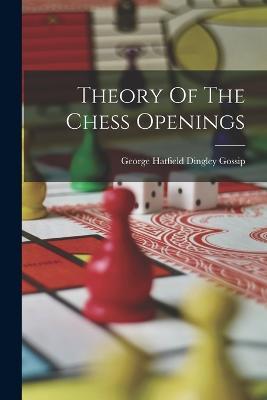 Theory Of The Chess Openings - cover