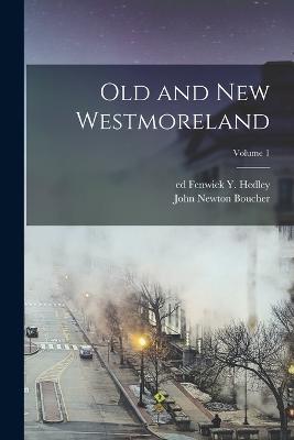 Old and New Westmoreland; Volume 1 - John Newton Boucher - cover