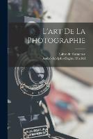 L'art de la photographie - Lafon De Camarsac - cover