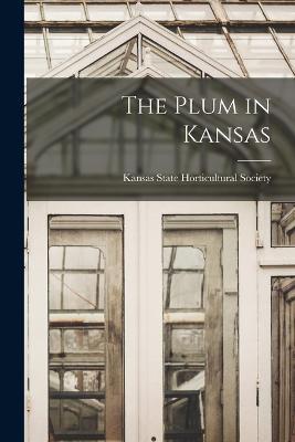 The Plum in Kansas - Kansas State Horticultural Society - cover