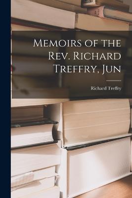 Memoirs of the Rev. Richard Treffry, Jun - Richard Treffry - cover