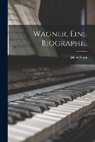 Wagner, Eine Biographie - Julius Kapp - cover
