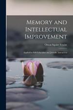 Memory and Intellectual Improvement: Applied to Self-education and Juvenile Instruction