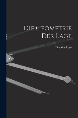 Die Geometrie der Lage - Theodor Reye - cover