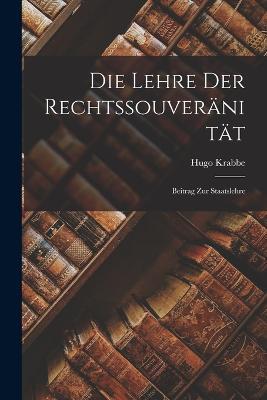 Die Lehre der Rechtssouveränität: Beitrag zur Staatslehre - Hugo Krabbe - cover