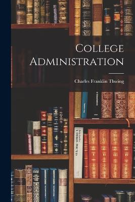 College Administration - Charles Franklin Thwing - cover