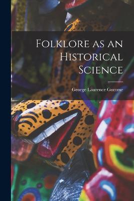 Folklore as an Historical Science - George Laurence Gomme - cover