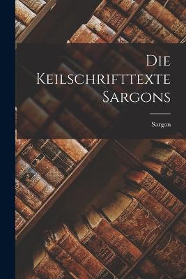 Die Keilschrifttexte Sargons - Sargon - cover