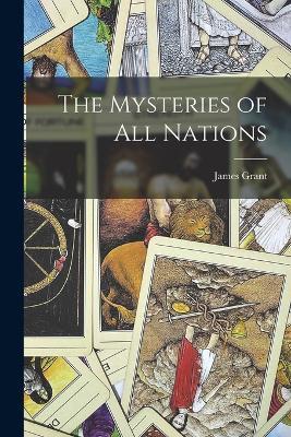 The Mysteries of All Nations - James Grant - cover