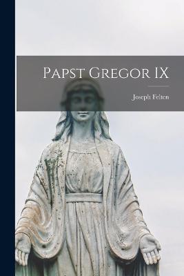 Papst Gregor IX - Joseph Felten - cover