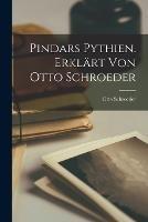 Pindars Pythien. Erklart Von Otto Schroeder - Otto Schroeder - cover